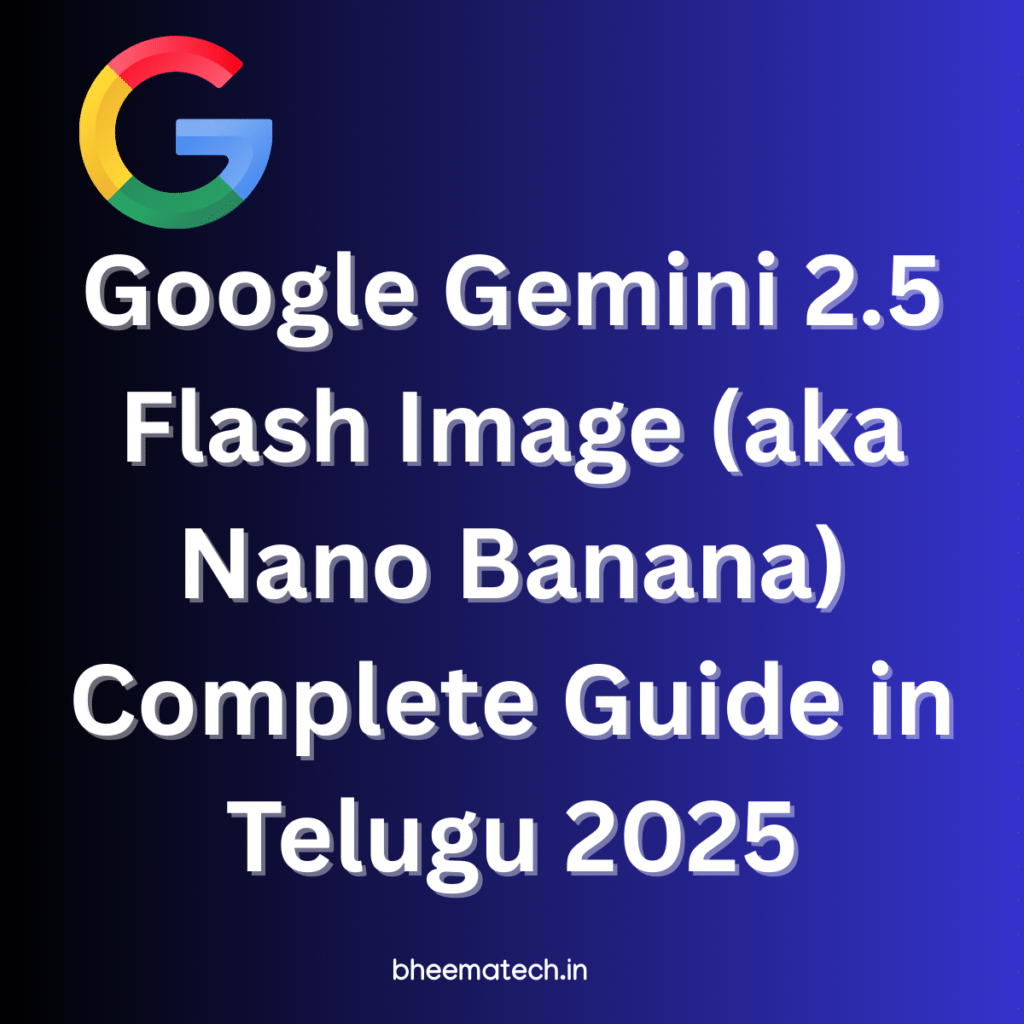 Google Gemini 2.5 Flash Image (aka Nano Banana) Complete Guide in Telugu 2025